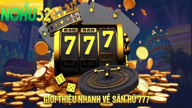 Ưu điểm nổi bật khi chơi Nổ Hũ 777