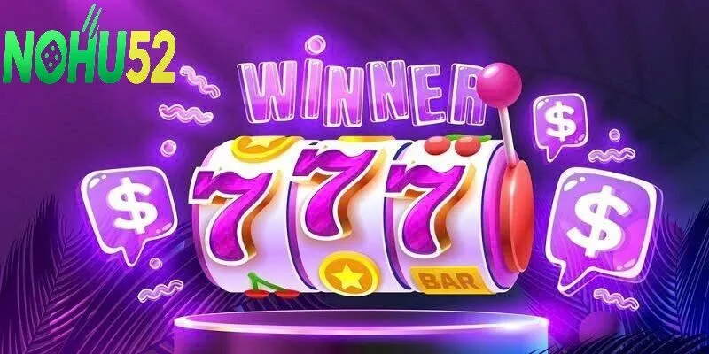 Những lý do Nổ hũ 777 là Slot đáng chơi nhất tại Nohu52